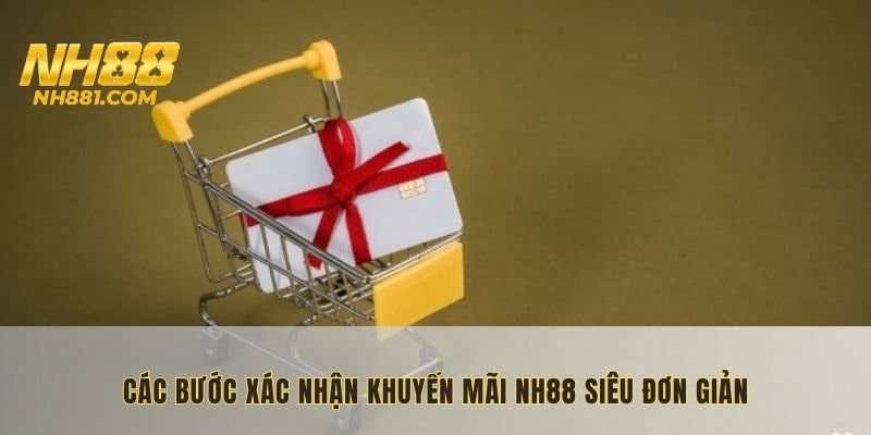 Các bước xác nhận khuyến mãi NH88 siêu đơn giản