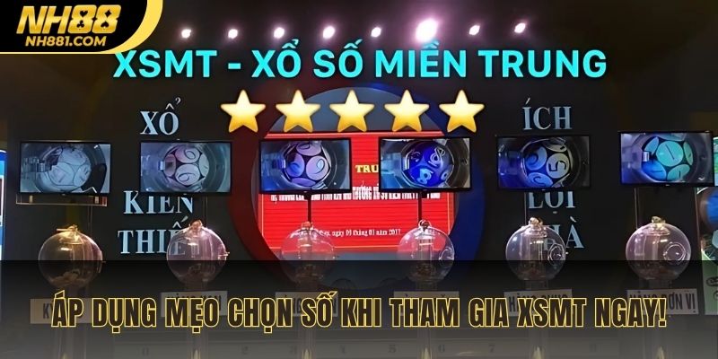 Áp dụng mẹo chọn số khi tham gia XSMT ngay!