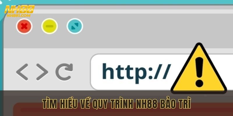 Tìm hiểu về quy trình NH88 bảo trì
