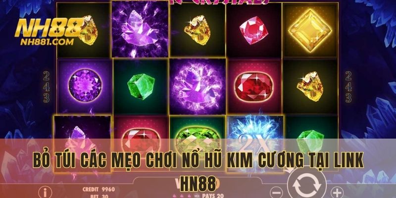 Bỏ túi các mẹo chơi nổ hũ Kim Cương tại link NH88